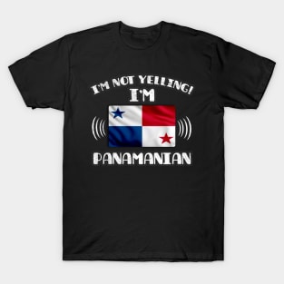 I'm Not Yelling I'm Panamanian - Gift for Panamanian With Roots From Panama T-Shirt